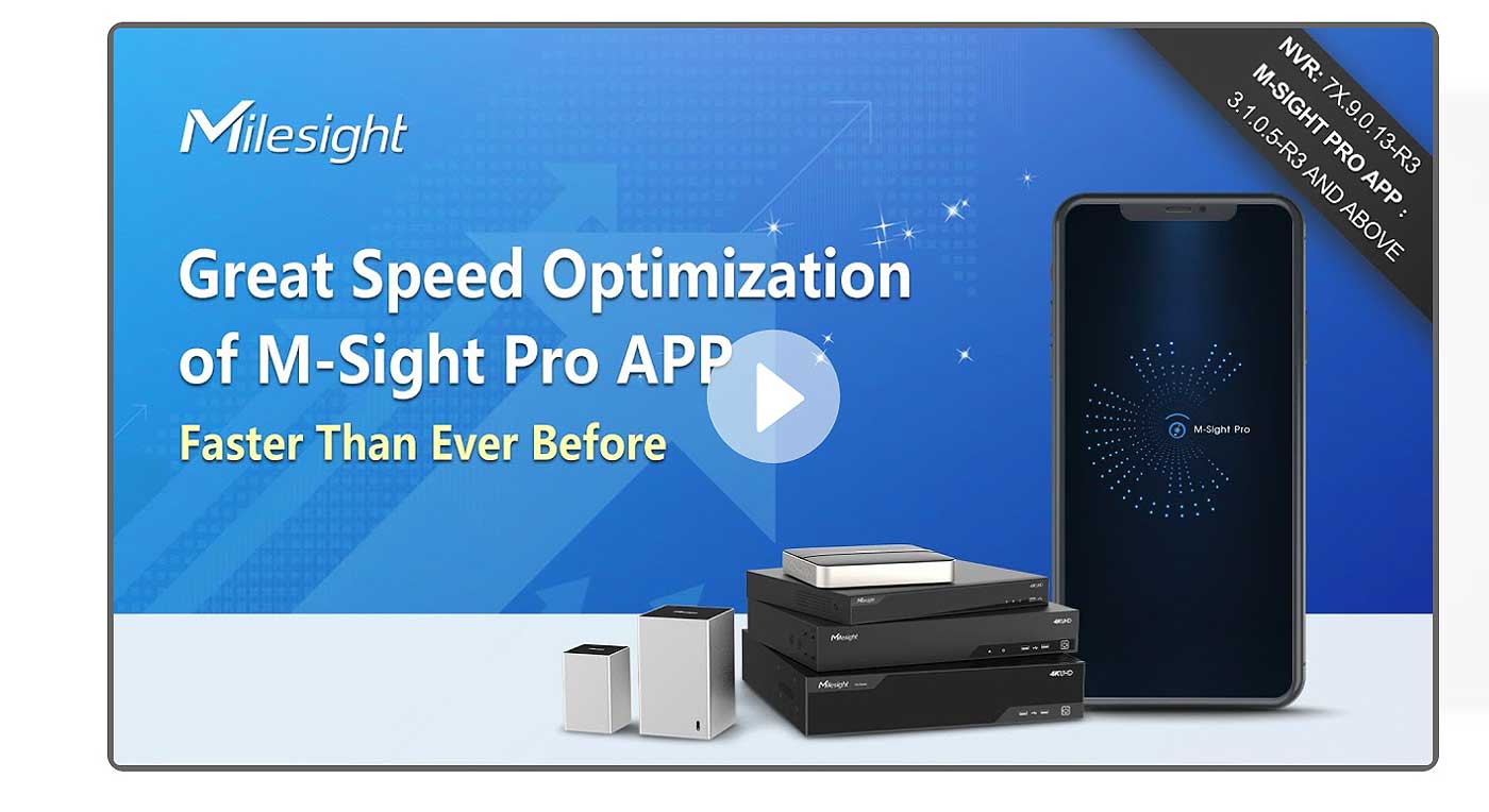 Milesight Great Speed Optimization of M-Sight Pro App - Faster than ever before